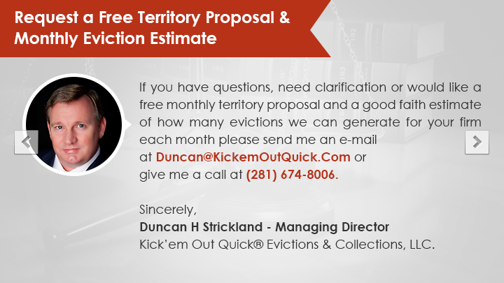 Kick'em Out Quick® Evictions & Collections Request A Free Territory Proposal And Monthly Eviction Estimate